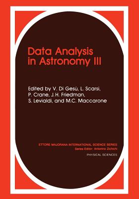 Data Analysis in Astronomy III - Di Ges, V (Editor), and Scarsi, L (Editor), and Buccheri, R (Editor)