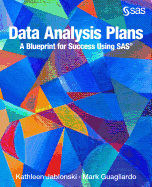 Data Analysis Plans: A Blueprint for Success Using SAS: How to Plan Your First Analytics Project