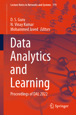 Data Analytics and Learning: Proceedings of DAL 2022 - Guru, D. S. (Editor), and Kumar, N. Vinay (Editor), and Javed, Mohammed (Editor)