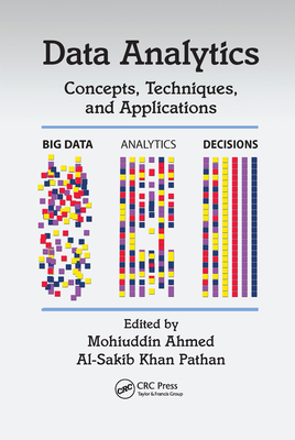 Data Analytics: Concepts, Techniques, and Applications - Ahmed, Mohiuddin (Editor), and Pathan, Al-Sakib Khan (Editor)