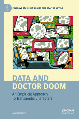 Data and Doctor Doom: An Empirical Approach To Transmedia Characters - Hibbett, Mark