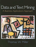 Data and Text Mining: A Business Applications Approach