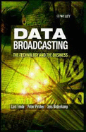 Data Broadcasting: The Technology and the Business - Tvede, Lars, and Pircher, Peter, and Bodenkamp, Jens