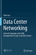 Data Center Networking: Network Topologies and Traffic Management in Large-Scale Data Centers