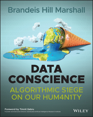 Data Conscience: Algorithmic Siege on Our Humanity - Marshall, Brandeis Hill, and Gebru, Timnit (Foreword by)