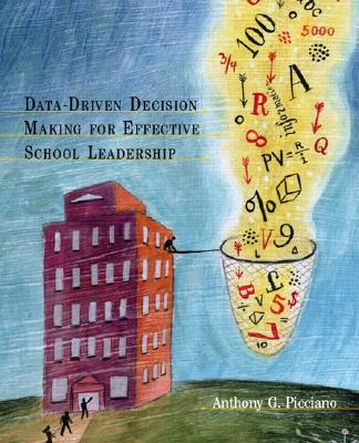 Data-Driven Decision Making for Effective School Leadership - Picciano, Anthony G