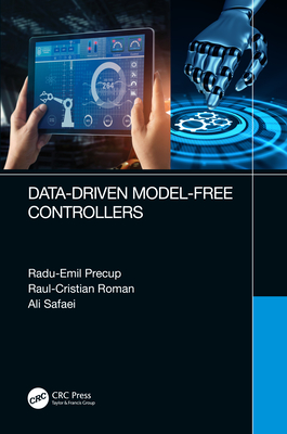 Data-Driven Model-Free Controllers - Precup, Radu-Emil, and Roman, Raul-Cristian, and Safaei, Ali