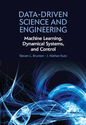 Data-Driven Science and Engineering - Brunton, Steven L, and Kutz, J Nathan