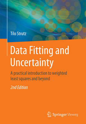 Data Fitting and Uncertainty: A Practical Introduction to Weighted Least Squares and Beyond - Strutz, Tilo