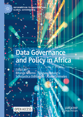 Data Governance and Policy in Africa - Ndemo, Bitange (Editor), and Ndung'u, Njuguna (Editor), and Odhiambo, Scholastica (Editor)