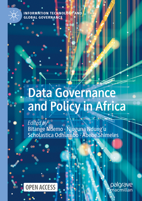 Data Governance and Policy in Africa - Ndemo, Bitange (Editor), and Ndung'u, Njuguna (Editor), and Odhiambo, Scholastica (Editor)