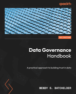Data Governance Handbook: A practical approach to building trust in data