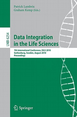 Data Integration in the Life Sciences - Lambrix, Patrick (Editor), and Kemp, Graham (Editor)