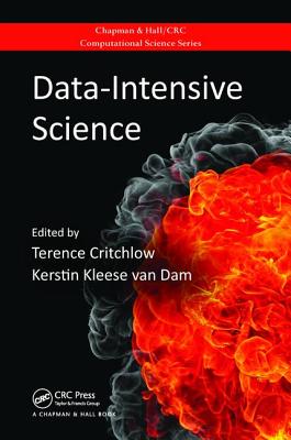 Data-Intensive Science - Critchlow, Terence (Editor), and van Dam, Kerstin Kleese (Editor)