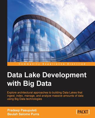 Data Lake Development with Big Data - Pasupuleti, Pradeep, and Purra, Beulah Salome
