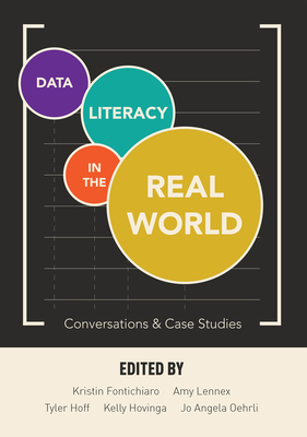 Data Literacy in the Real World: Conversations & Case Studies - Fontichiaro, Kristin (Editor)