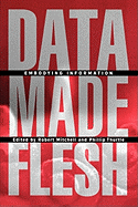 Data Made Flesh: Embodying Information
