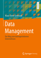 Data Management: Der Weg Zum Datengetriebenen Unternehmen