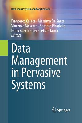 Data Management in Pervasive Systems - Colace, Francesco (Editor), and De Santo, Massimo (Editor), and Moscato, Vincenzo (Editor)