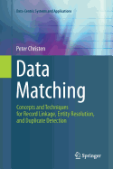 Data Matching: Concepts and Techniques for Record Linkage, Entity Resolution, and Duplicate Detection - Christen, Peter