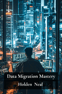 Data Migration Mastery: Seamlessly Transition Your Data to New Platforms and Architectures