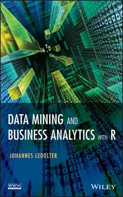 Data Mining and Business Analytics with R - Ledolter, Johannes