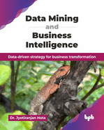 Data Mining and Business Intelligence: Data-driven strategy for business transformation (English Edition)
