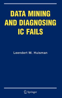 Data Mining and Diagnosing IC Fails - Huisman, Leendert M