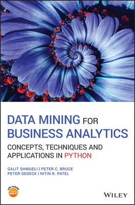Data Mining for Business Analytics: Concepts, Techniques and Applications in Python - Shmueli, Galit, and Bruce, Peter C, and Gedeck, Peter