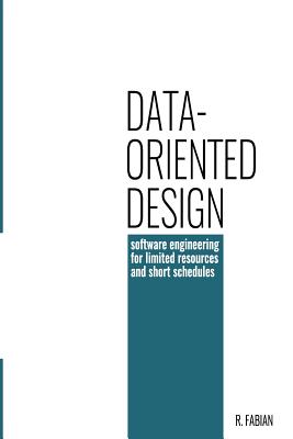 Data-oriented design: software engineering for limited resources and short schedules - 
