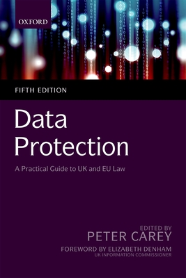 Data Protection: A Practical Guide to UK and EU Law - Carey, Peter