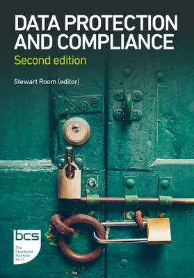 Data Protection and Compliance: Second Edition - Room, Stewart (Contributions by), and Maher, Michelle (Contributions by), and O'Brien, Niall (Contributions by)