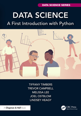 Data Science: A First Introduction with Python - Timbers, Tiffany, and Campbell, Trevor, and Lee, Melissa