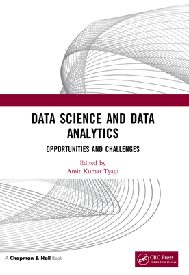 Data Science and Data Analytics: Opportunities and Challenges - Tyagi, Amit Kumar (Editor)