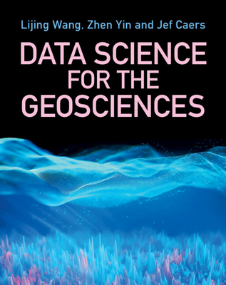 Data Science for the Geosciences - Wang, Lijing, and Yin, David Zhen, and Caers, Jef