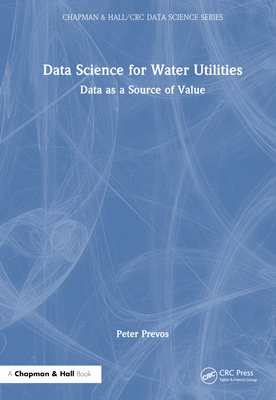 Data Science for Water Utilities: Data as a Source of Value - Prevos, Peter