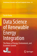 Data Science of Renewable Energy Integration: The Nexus of Energy, Environment, and Economic Growth