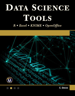 Data Science Tools: R - Excel - Knime - Openoffice - Greco, Christopher