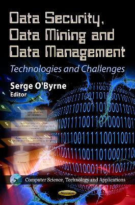 Data Security, Data Mining, and Data Management: Technologies and Challenges - O'Byrne, Serge