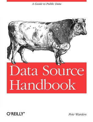 Data Source Handbook: A Guide to Public Data - Warden, Pete