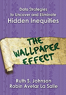 Data Strategies to Uncover and Eliminate Hidden Inequities: The Wallpaper Effect