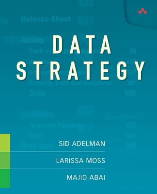 Data Strategy - Adelman, Sid, and Moss, Larissa, and Abai, Majid