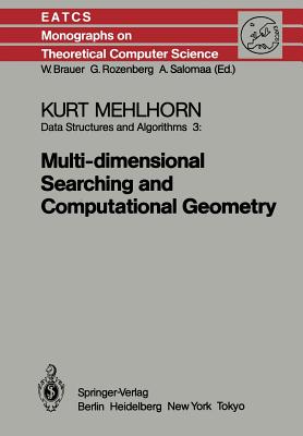 Data Structures and Algorithms 3: Multi-Dimensional Searching and Computational Geometry - Mehlhorn, K