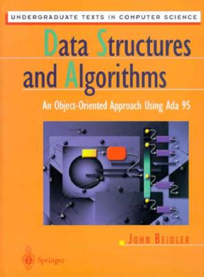 Data Structures and Algorithms: An Object-Oriented Approach Using ADA 95 - Beidler, John