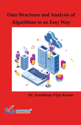 Data Structures and Analysis of Algorithms in an Easy Way - Kumar, Ananthoju Vijay, Dr.