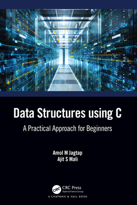 Data Structures using C: A Practical Approach for Beginners - Jagtap, Amol M, and Mali, Ajit S