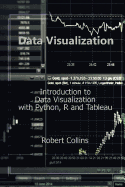 Data Visualization: Introduction to Data Visualization with Python, R and Tableau