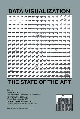 Data Visualization: The State of the Art - Post, Frits H (Editor), and Nielson, Gregory M (Editor), and Bonneau, Georges-Pierre (Editor)