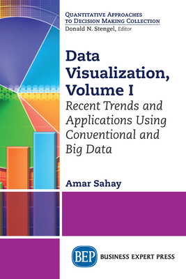 Data Visualization, Volume I: Recent Trends and Applications Using Conventional and Big Data - Sahay, Amar