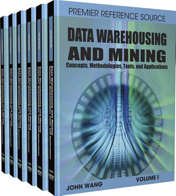 Data Warehousing and Mining: Concepts, Methodologies, Tools, and Applications - Wang, John (Editor)